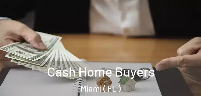  Cash Home Buyers Miami ( FL )