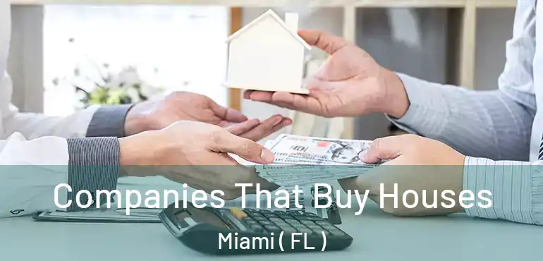  Companies That Buy Houses Miami ( FL )