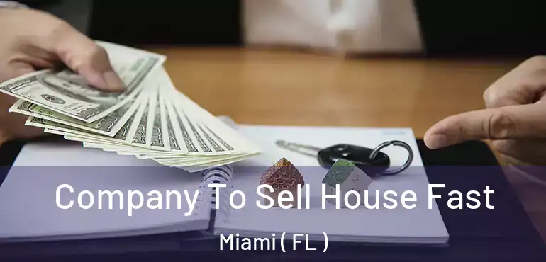  Company To Sell House Fast Miami ( FL )