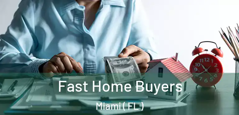  Fast Home Buyers Miami ( FL )