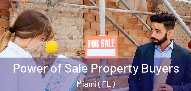 Power of Sale Property Buyers Miami ( FL )