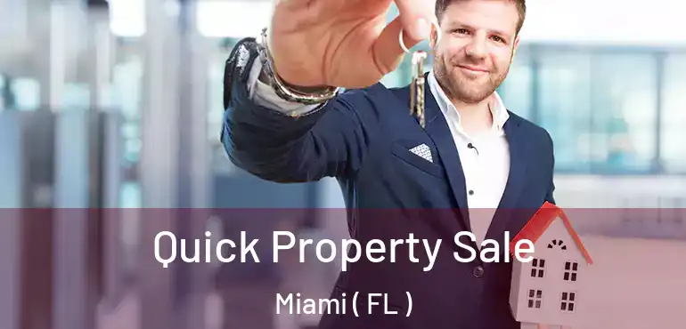  Quick Property Sale Miami ( FL )