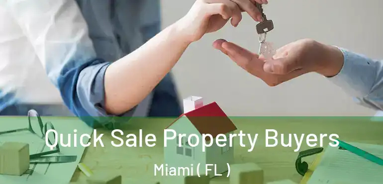  Quick Sale Property Buyers Miami ( FL )