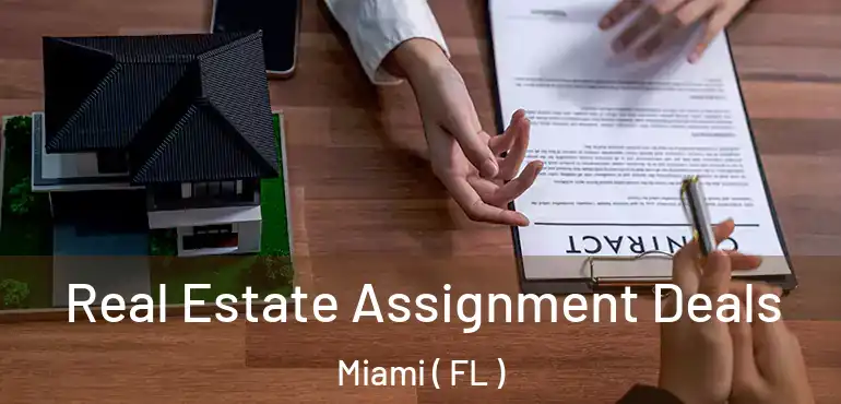  Real Estate Assignment Deals Miami ( FL )