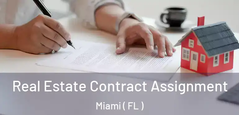  Real Estate Contract Assignment Miami ( FL )