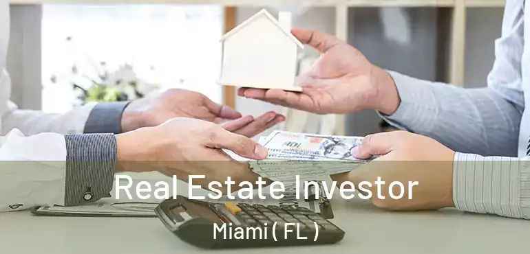  Real Estate Investor Miami ( FL )