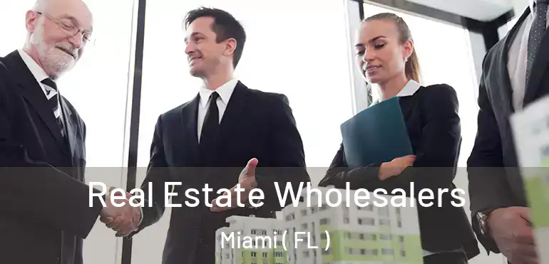 Real Estate Wholesalers Miami ( FL )