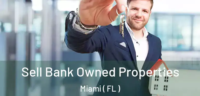  Sell Bank Owned Properties Miami ( FL )