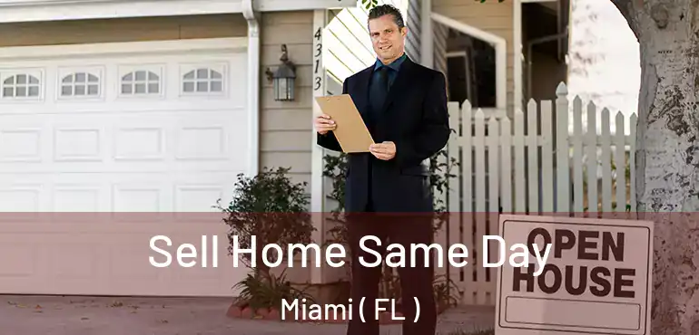  Sell Home Same Day Miami ( FL )