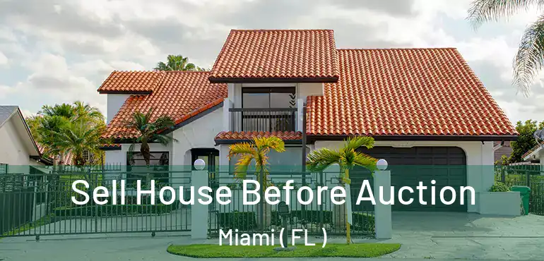  Sell House Before Auction Miami ( FL )