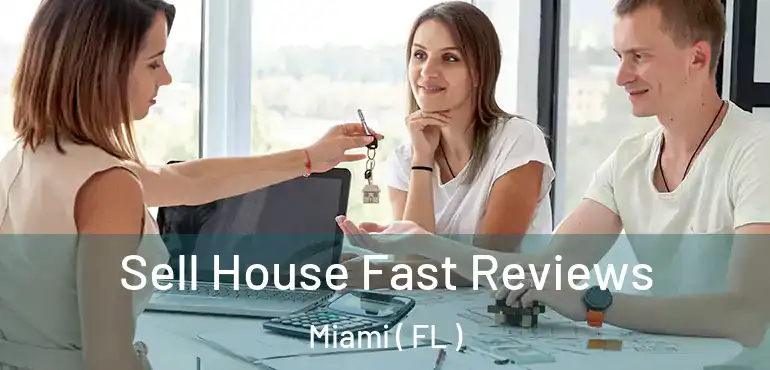  Sell House Fast Reviews Miami ( FL )