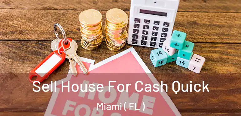  Sell House For Cash Quick Miami ( FL )