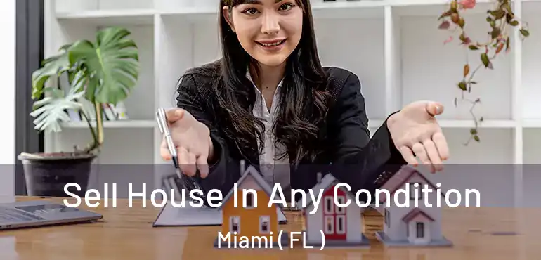  Sell House In Any Condition Miami ( FL )