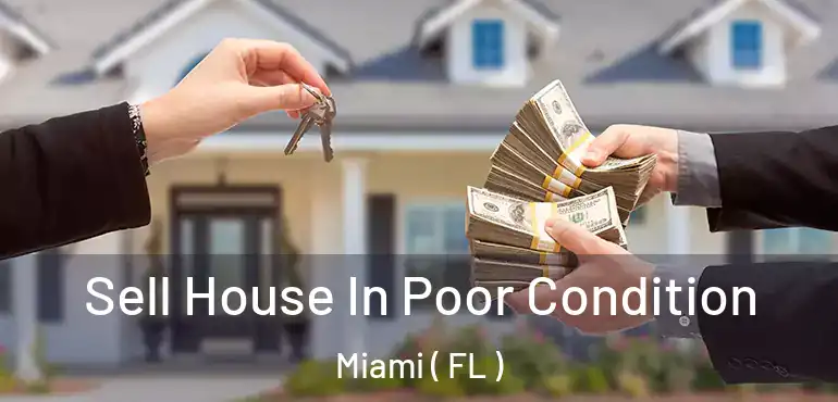  Sell House In Poor Condition Miami ( FL )