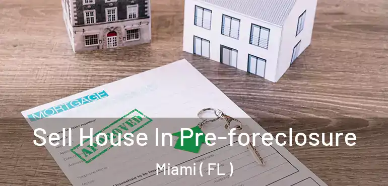  Sell House In Pre-foreclosure Miami ( FL )