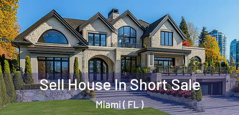  Sell House In Short Sale Miami ( FL )