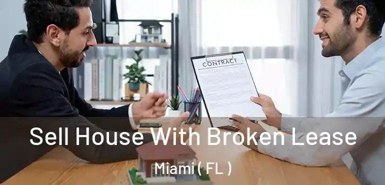  Sell House With Broken Lease Miami ( FL )