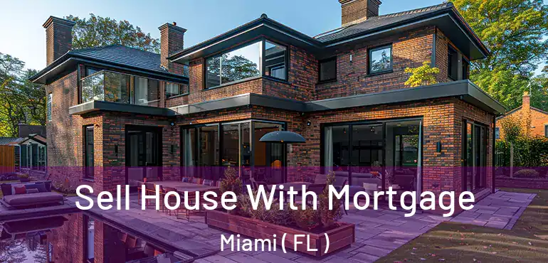  Sell House With Mortgage Miami ( FL )