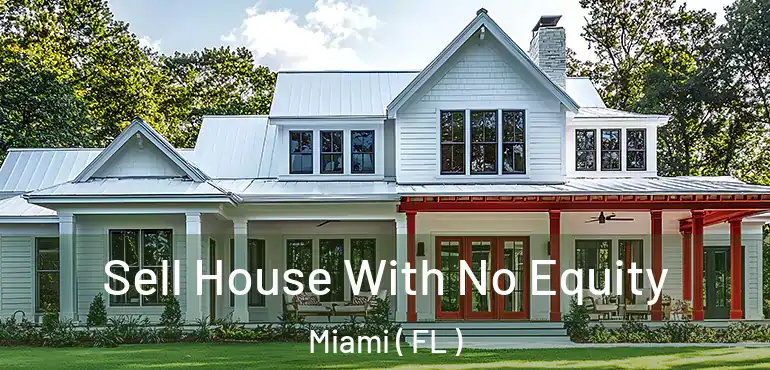 Sell House With No Equity Miami ( FL )