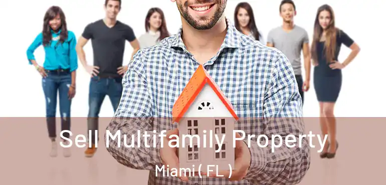  Sell Multifamily Property Miami ( FL )