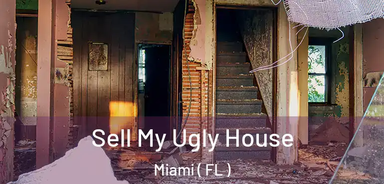 Sell My Ugly House Miami ( FL )