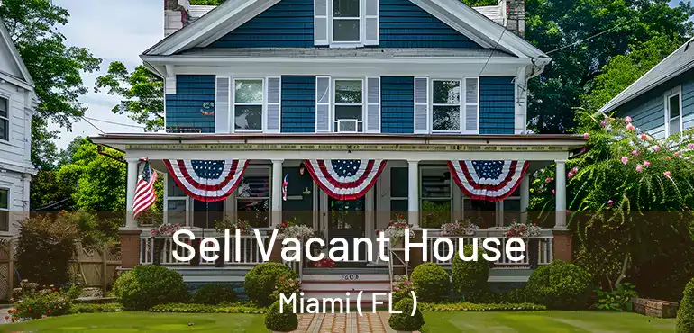  Sell Vacant House Miami ( FL )
